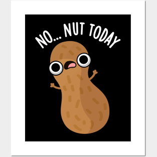 No Nut Today Funny Peanut Pun Posters and Art